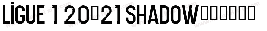 Ligue 1 20-21 Shadow字体转换